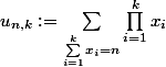 \displaystyle u_{n,k}:= \sum_{\sum_{i=1}^k x_i = n } \prod_{i=1}^k x_i